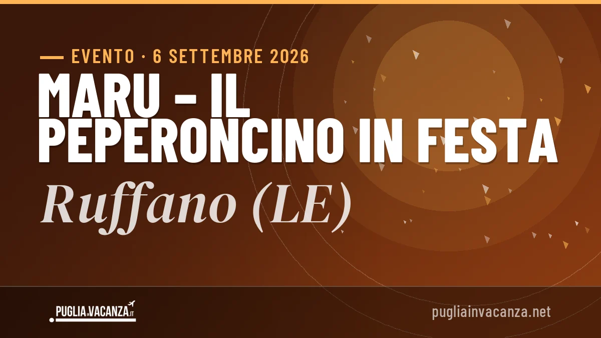 Maru – il peperoncino in festa Ruffano 2026: date e programma