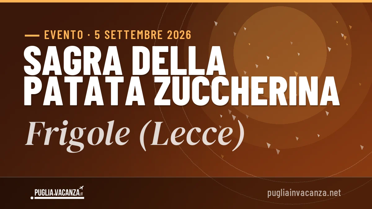 Sagra della patata zuccherina Frigole (Lecce) 2026: date e programma