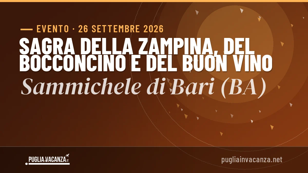 Sagra della zampina, del bocconcino e del buon vino Sammichele di Bari 2026: date e programma